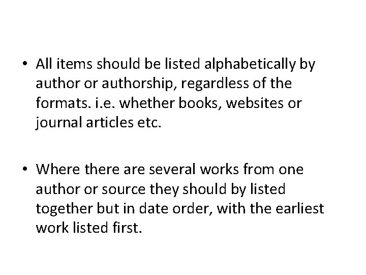  • All items should be listed alphabetically by author or authorship, regardless of