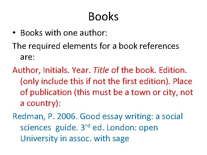 Books • Books with one author: The required elements for a book references are: