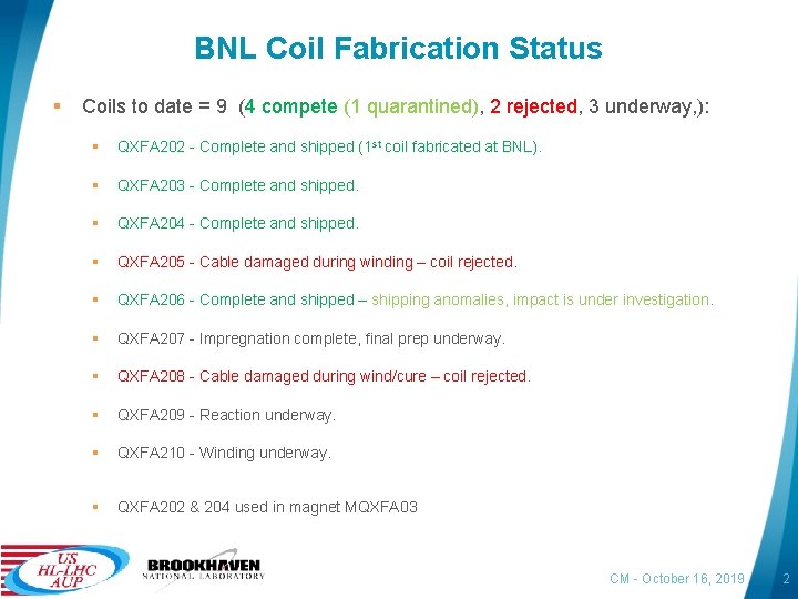 BNL Coil Fabrication Status § Coils to date = 9 (4 compete (1 quarantined),