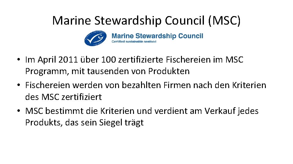 Marine Stewardship Council (MSC) • Im April 2011 über 100 zertifizierte Fischereien im MSC