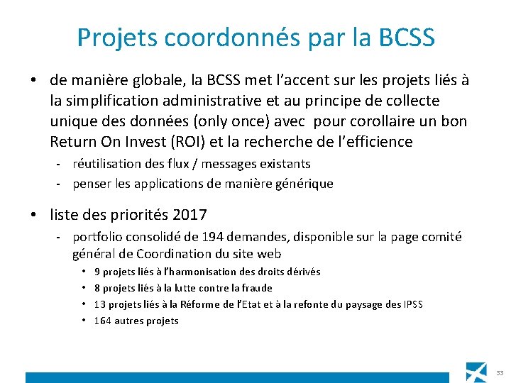 Projets coordonnés par la BCSS • de manière globale, la BCSS met l’accent sur