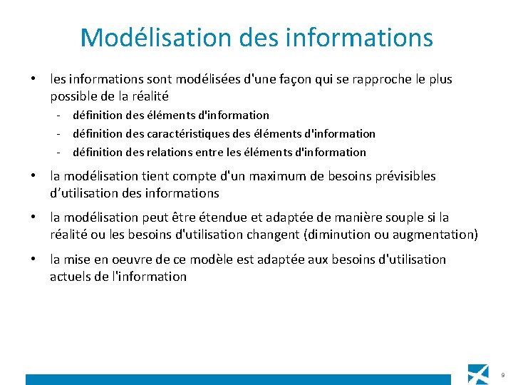 Modélisation des informations • les informations sont modélisées d'une façon qui se rapproche le