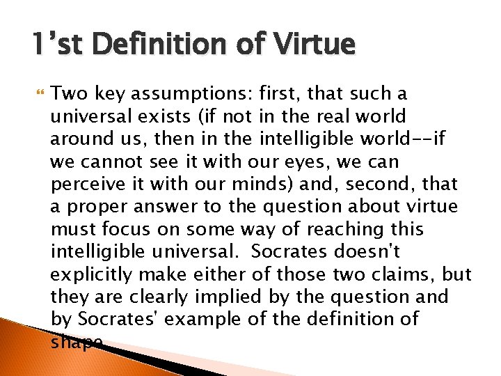 1’st Definition of Virtue Two key assumptions: first, that such a universal exists (if