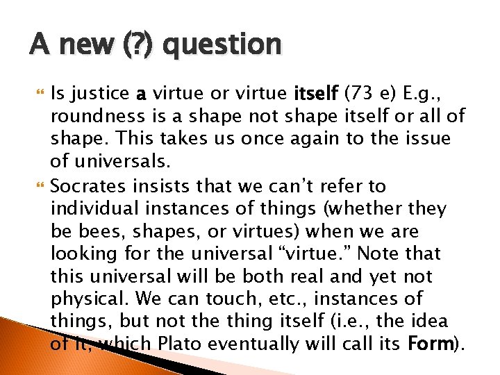 A new (? ) question Is justice a virtue or virtue itself (73 e)