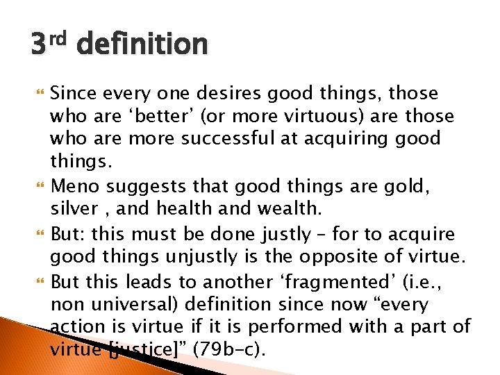 3 rd definition Since every one desires good things, those who are ‘better’ (or