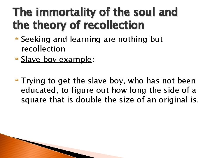 The immortality of the soul and theory of recollection Seeking and learning are nothing