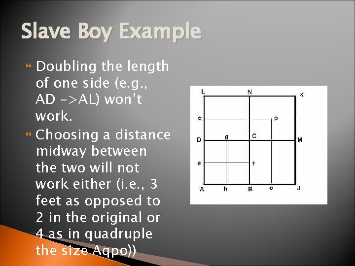 Slave Boy Example Doubling the length of one side (e. g. , AD ->AL)