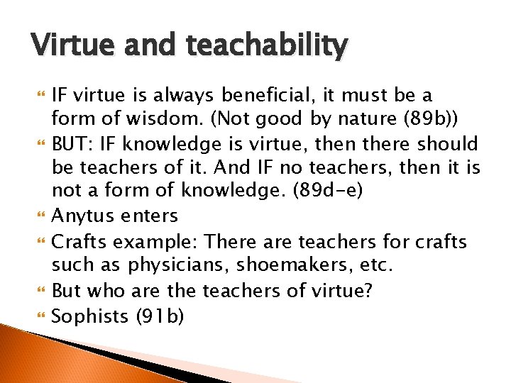 Virtue and teachability IF virtue is always beneficial, it must be a form of