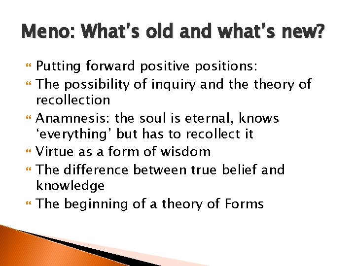 Meno: What’s old and what’s new? Putting forward positive positions: The possibility of inquiry