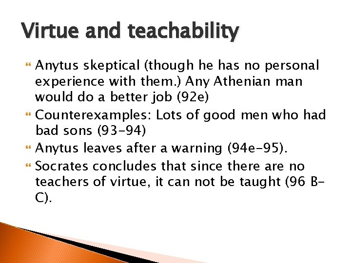 Virtue and teachability Anytus skeptical (though he has no personal experience with them. )