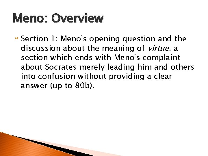 Meno: Overview Section 1: Meno's opening question and the discussion about the meaning of