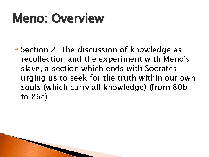 Meno: Overview Section 2: The discussion of knowledge as recollection and the experiment with