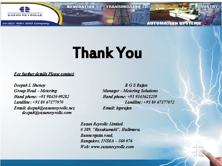 Thank You For further details Please contact: contact Deepak L Shenoy Group Head –
