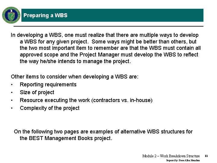 Preparing a WBS In developing a WBS, one must realize that there are multiple