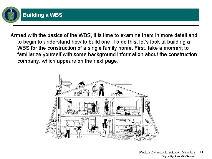 Building a WBS Armed with the basics of the WBS, it is time to