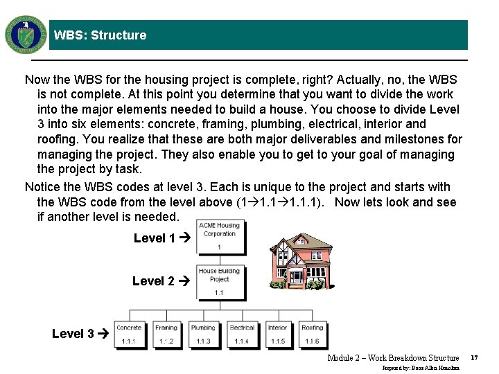 WBS: Structure Now the WBS for the housing project is complete, right? Actually, no,