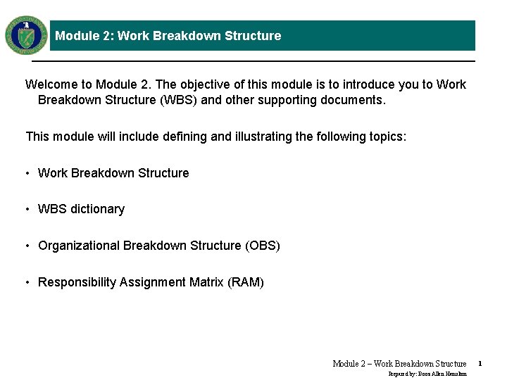 Module 2: Work Breakdown Structure Welcome to Module 2. The objective of this module