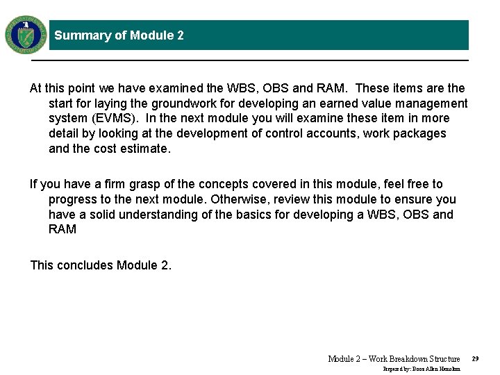 Summary of Module 2 At this point we have examined the WBS, OBS and