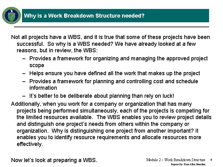Why is a Work Breakdown Structure needed? Not all projects have a WBS, and