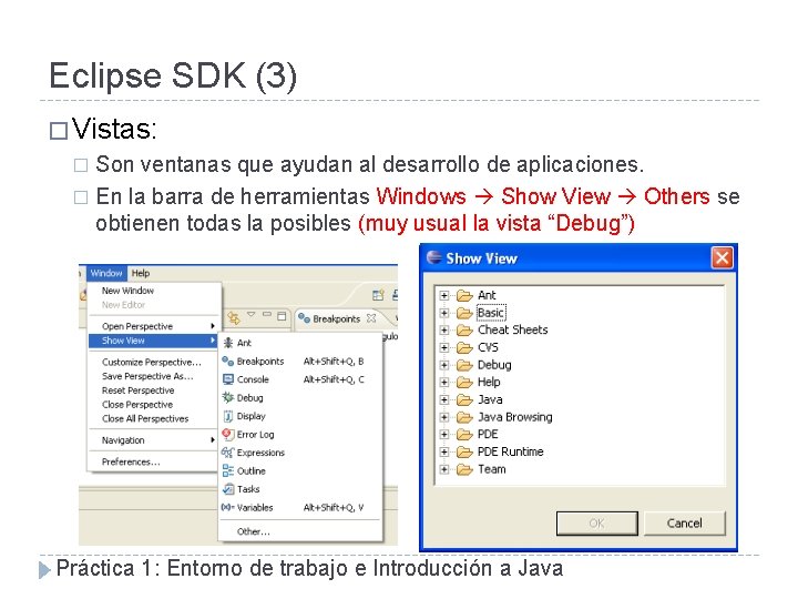 Eclipse SDK (3) � Vistas: � Son ventanas que ayudan al desarrollo de aplicaciones.