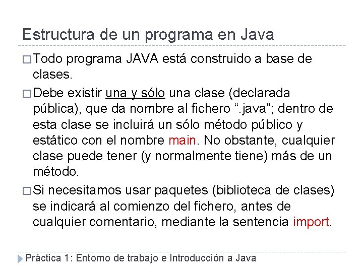 Estructura de un programa en Java � Todo programa JAVA está construido a base