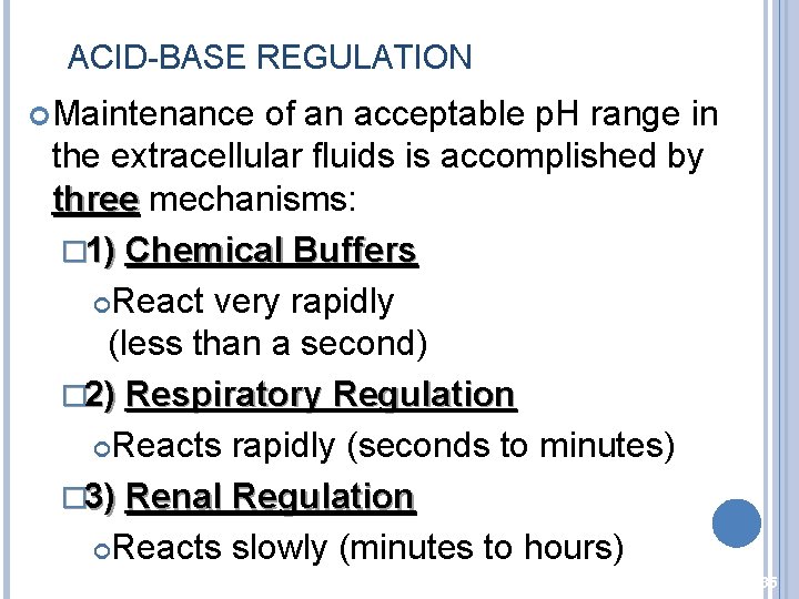 ACID-BASE REGULATION Maintenance of an acceptable p. H range in the extracellular fluids is