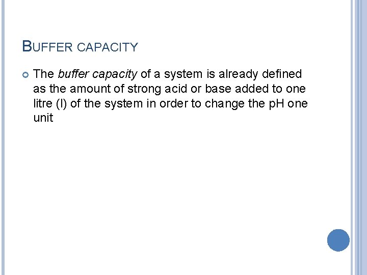 BUFFER CAPACITY The buffer capacity of a system is already defined as the amount