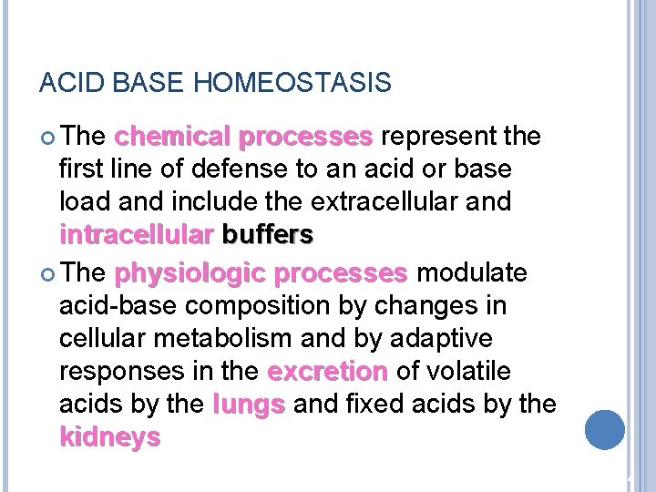 ACID BASE HOMEOSTASIS The chemical processes represent the first line of defense to an