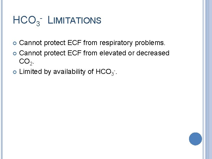 HCO 3 - LIMITATIONS Cannot protect ECF from respiratory problems. Cannot protect ECF from