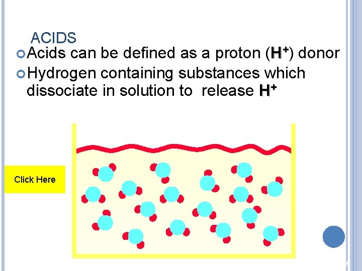 ACIDS Acids can be defined as a proton (H+) donor Hydrogen containing substances which