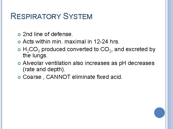 RESPIRATORY SYSTEM 2 nd line of defense. Acts within min. maximal in 12 -24