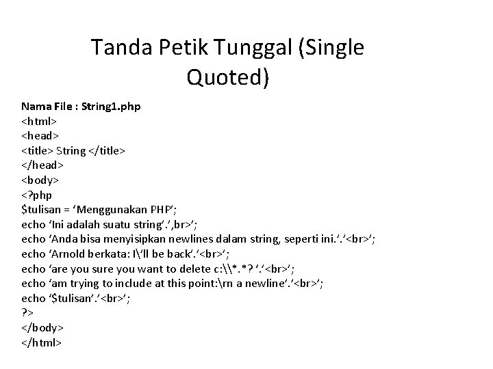 Tanda Petik Tunggal (Single Quoted) Nama File : String 1. php <html> <head> <title>