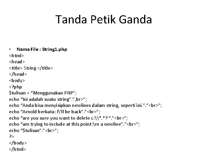Tanda Petik Ganda • Nama File : String 1. php <html> <head> <title> String