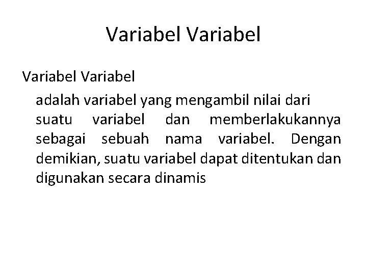 Variabel adalah variabel yang mengambil nilai dari suatu variabel dan memberlakukannya sebagai sebuah nama