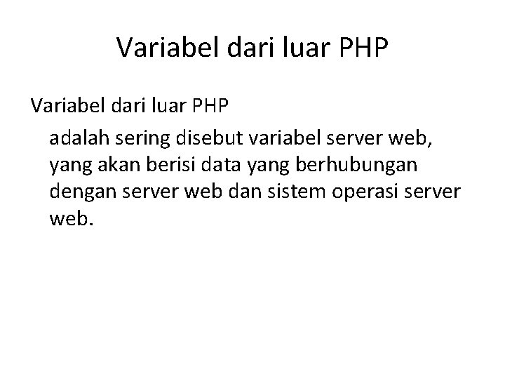 Variabel dari luar PHP adalah sering disebut variabel server web, yang akan berisi data