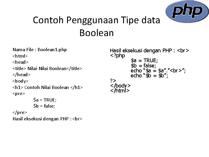 Contoh Penggunaan Tipe data Boolean Nama File : Boolean 1. php <html> <head> <title>