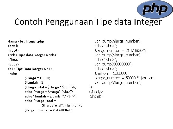 Contoh Penggunaan Tipe data Integer Nama File : integer. php <html> <head> <title> Tipe