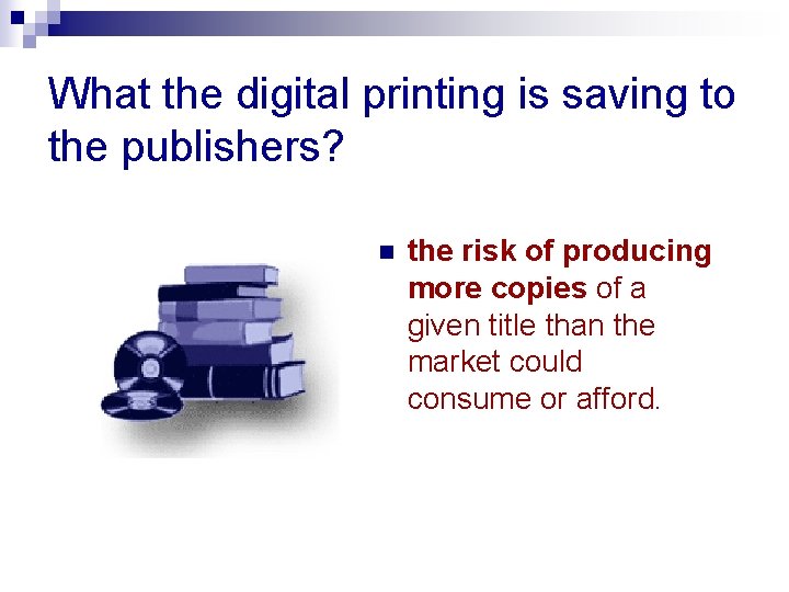 What the digital printing is saving to the publishers? n the risk of producing