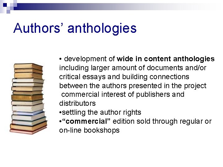 Authors’ anthologies • development of wide in content anthologies including larger amount of documents