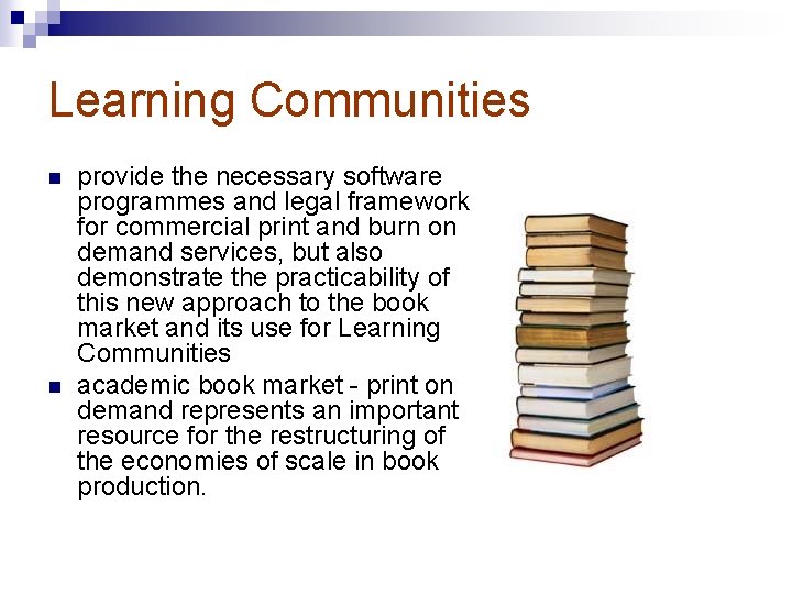 Learning Communities n n provide the necessary software programmes and legal framework for commercial