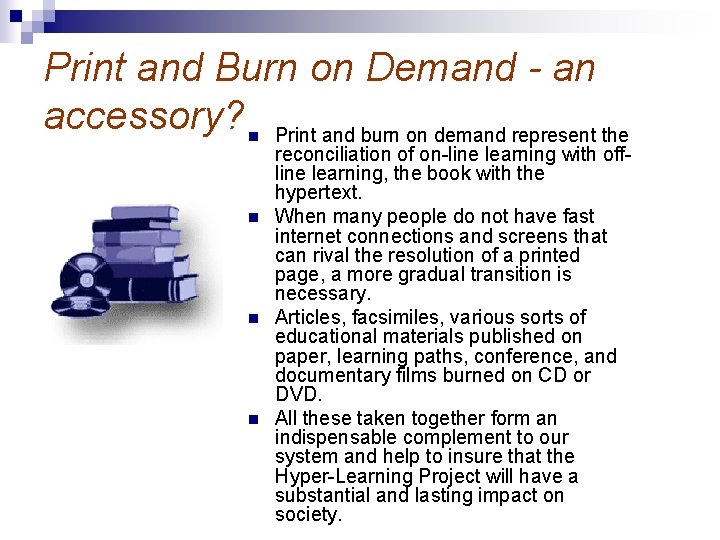 Print and Burn on Demand - an accessory? Print and burn on demand represent