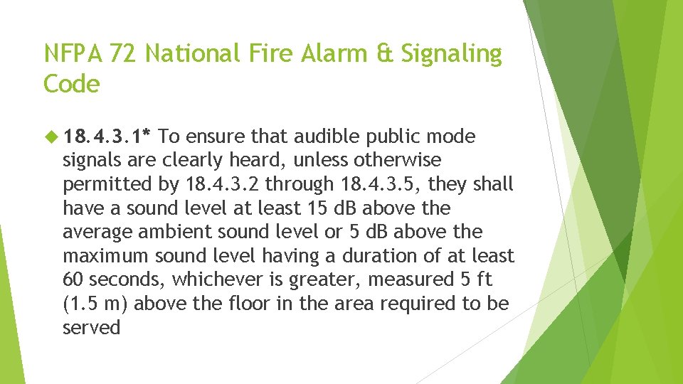 NFPA 72 National Fire Alarm & Signaling Code 18. 4. 3. 1* To ensure