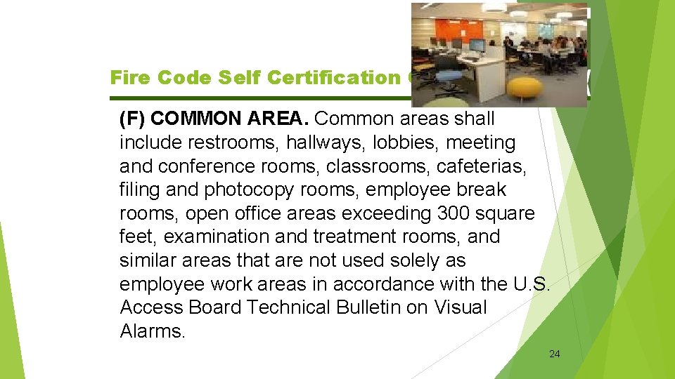 Fire Code Self Certification Guide (F) COMMON AREA. Common areas shall include restrooms, hallways,