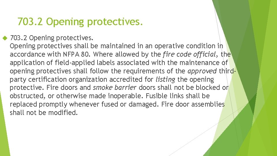 703. 2 Opening protectives shall be maintained in an operative condition in accordance with
