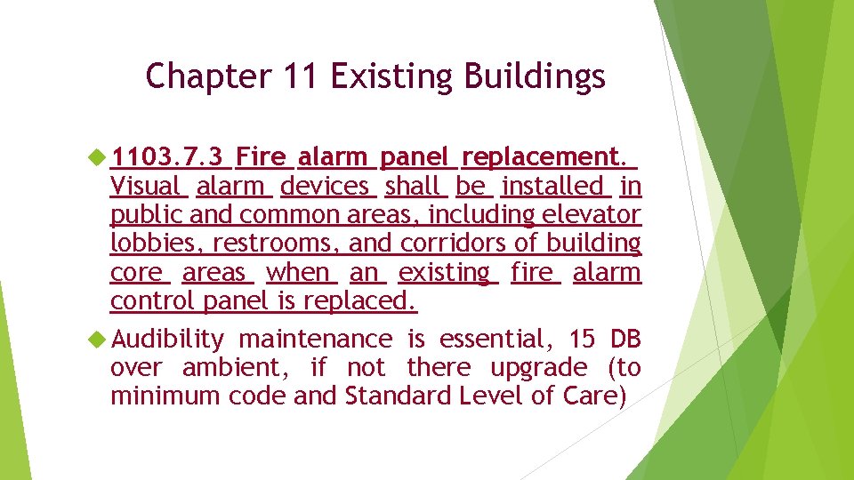 Chapter 11 Existing Buildings 1103. 7. 3 Fire alarm panel replacement. Visual alarm devices