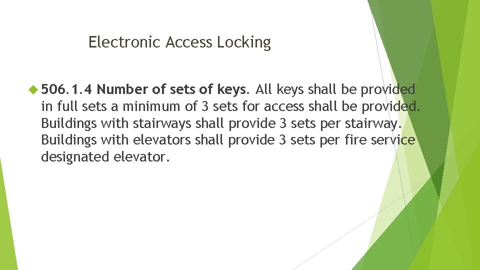 Electronic Access Locking 506. 1. 4 Number of sets of keys. All keys shall