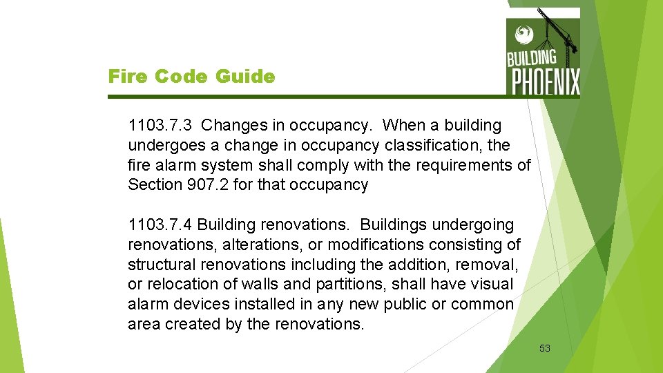 Fire Code Guide 1103. 7. 3 Changes in occupancy. When a building undergoes a