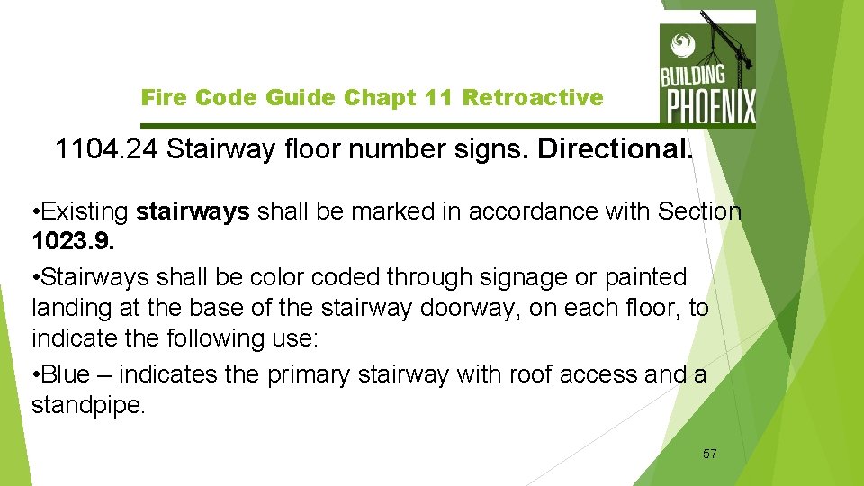 Fire Code Guide Chapt 11 Retroactive 1104. 24 Stairway floor number signs. Directional. •