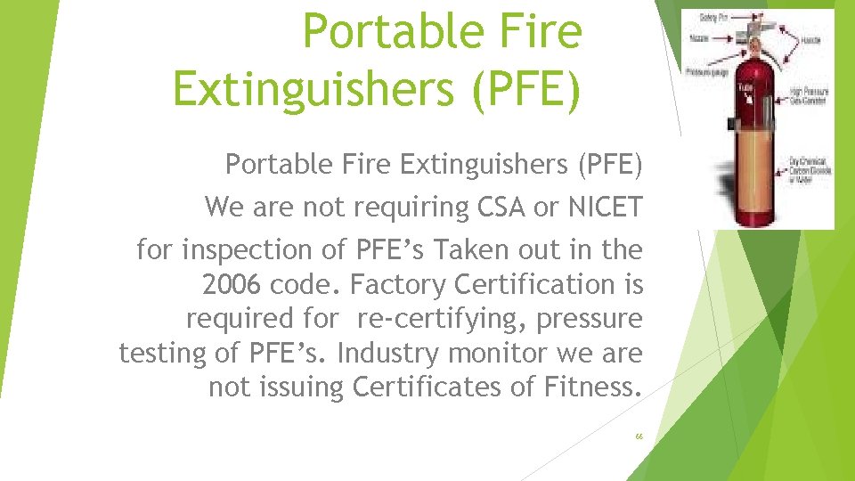 Portable Fire Extinguishers (PFE) We are not requiring CSA or NICET for inspection of