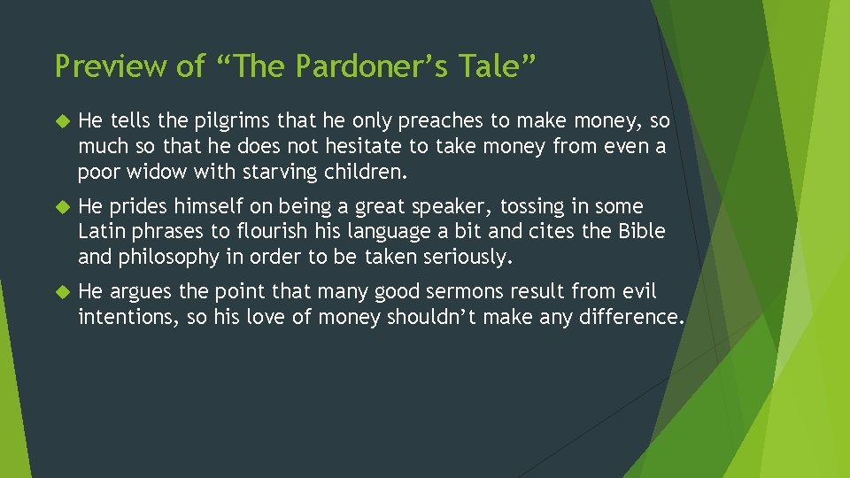Preview of “The Pardoner’s Tale” He tells the pilgrims that he only preaches to